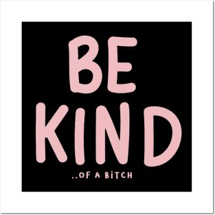 Be Kind Of A Bitch Funny Sarcastic Quote Posters and Art